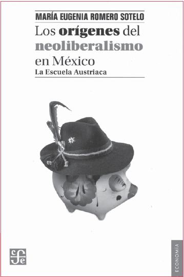 Los orígenes del neoliberalismo en México. La escuela austriaca