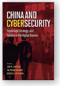 China and Cybersecurity: Espionage, Strategy, and Politics in the ...